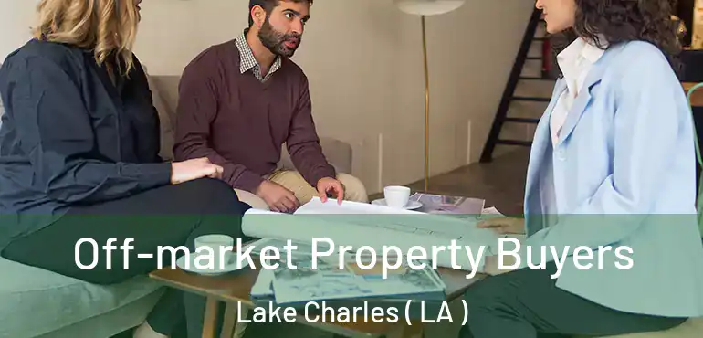  Off-market Property Buyers Lake Charles ( LA )