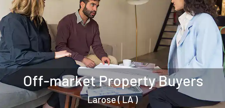  Off-market Property Buyers Larose ( LA )