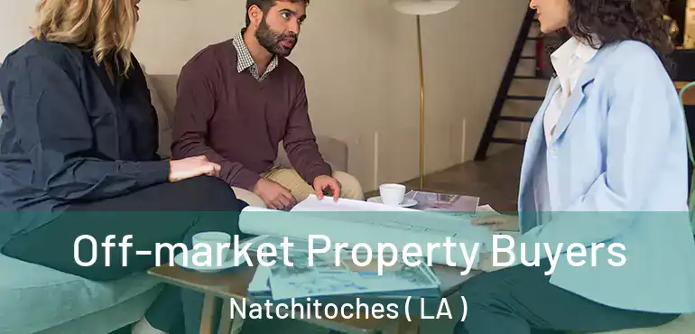  Off-market Property Buyers Natchitoches ( LA )