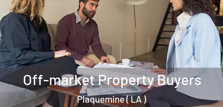  Off-market Property Buyers Plaquemine ( LA )