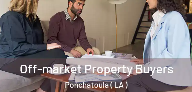  Off-market Property Buyers Ponchatoula ( LA )