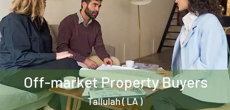  Off-market Property Buyers Tallulah ( LA )
