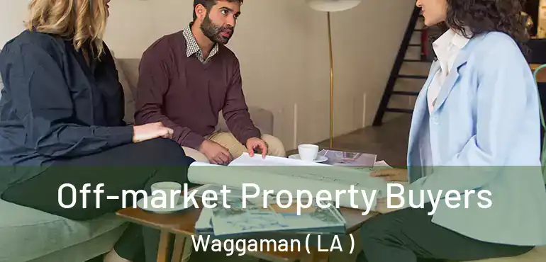  Off-market Property Buyers Waggaman ( LA )