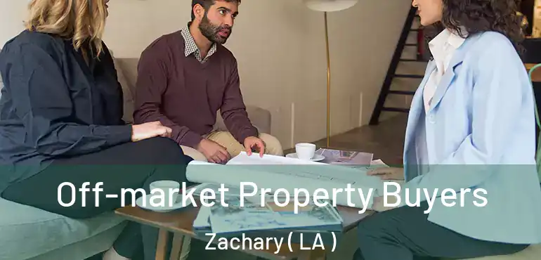  Off-market Property Buyers Zachary ( LA )