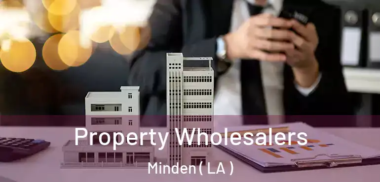  Property Wholesalers Minden ( LA )