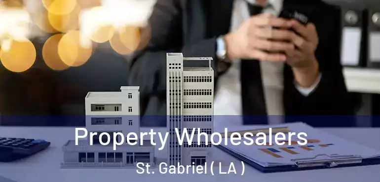  Property Wholesalers St. Gabriel ( LA )