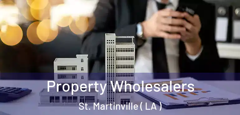  Property Wholesalers St. Martinville ( LA )