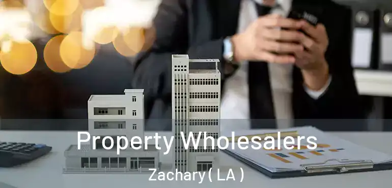  Property Wholesalers Zachary ( LA )