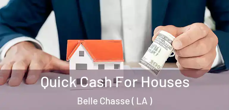  Quick Cash For Houses Belle Chasse ( LA )