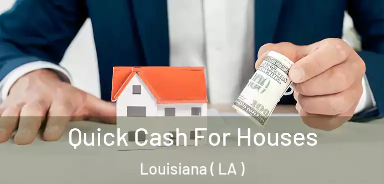  Quick Cash For Houses Louisiana ( LA )
