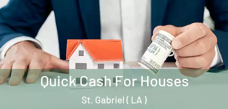  Quick Cash For Houses St. Gabriel ( LA )