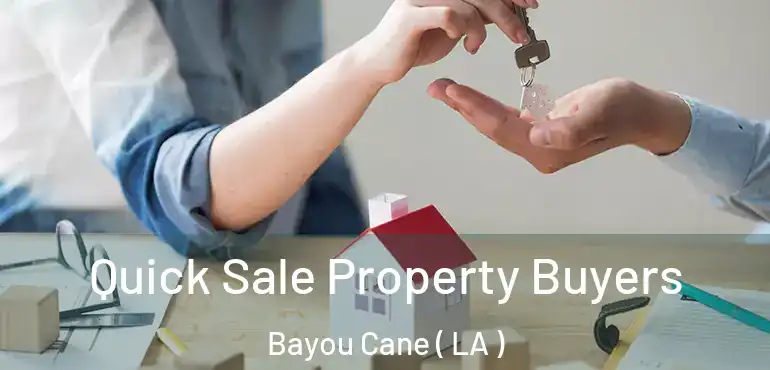  Quick Sale Property Buyers Bayou Cane ( LA )