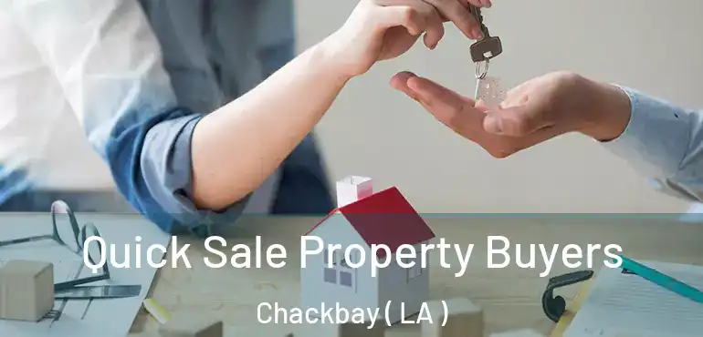 Quick Sale Property Buyers Chackbay ( LA )