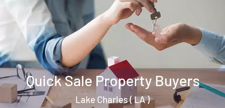  Quick Sale Property Buyers Lake Charles ( LA )