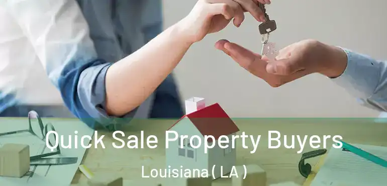  Quick Sale Property Buyers Louisiana ( LA )