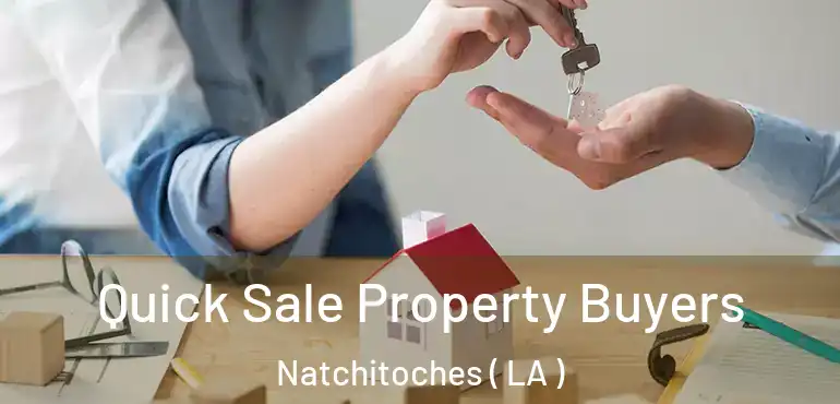  Quick Sale Property Buyers Natchitoches ( LA )