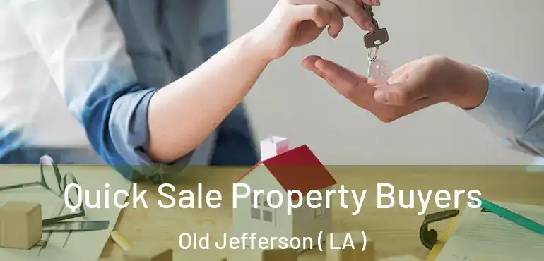  Quick Sale Property Buyers Old Jefferson ( LA )