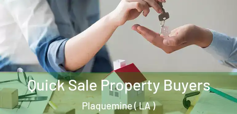  Quick Sale Property Buyers Plaquemine ( LA )