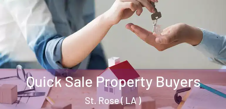  Quick Sale Property Buyers St. Rose ( LA )