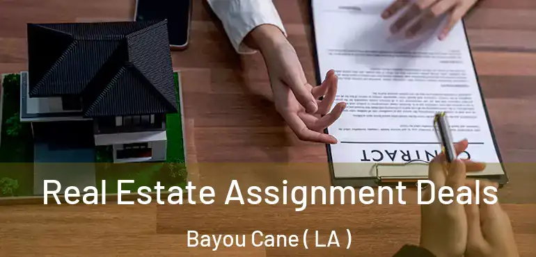  Real Estate Assignment Deals Bayou Cane ( LA )