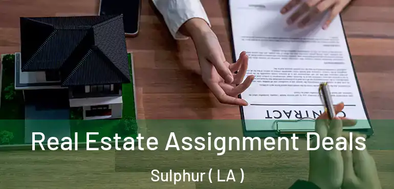  Real Estate Assignment Deals Sulphur ( LA )