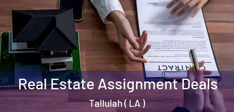  Real Estate Assignment Deals Tallulah ( LA )