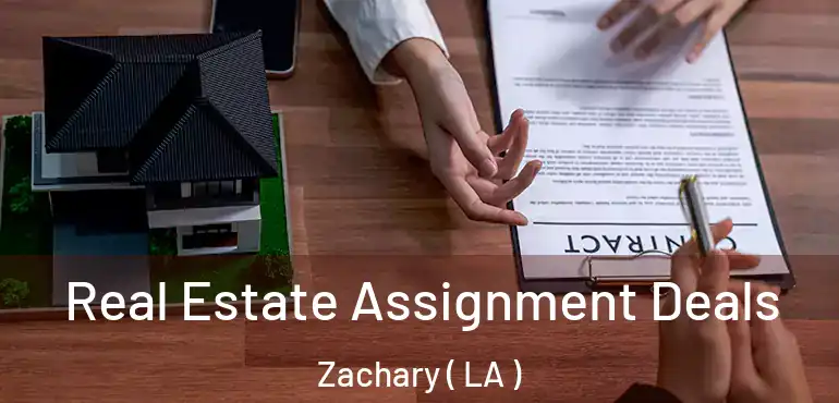  Real Estate Assignment Deals Zachary ( LA )
