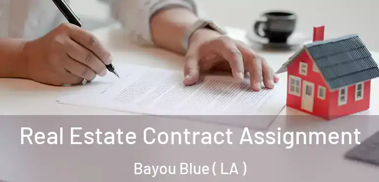  Real Estate Contract Assignment Bayou Blue ( LA )