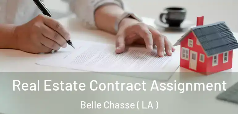  Real Estate Contract Assignment Belle Chasse ( LA )