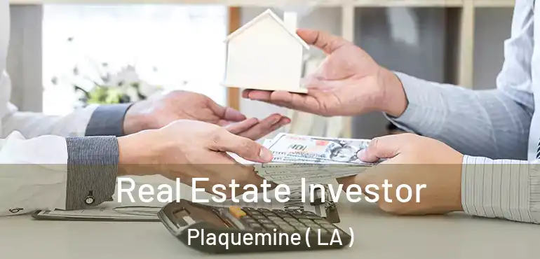  Real Estate Investor Plaquemine ( LA )