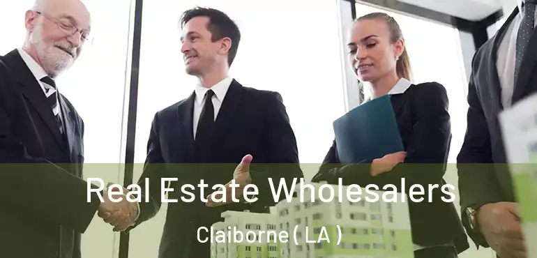  Real Estate Wholesalers Claiborne ( LA )
