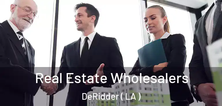  Real Estate Wholesalers DeRidder ( LA )