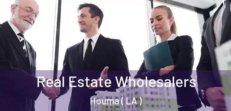  Real Estate Wholesalers Houma ( LA )