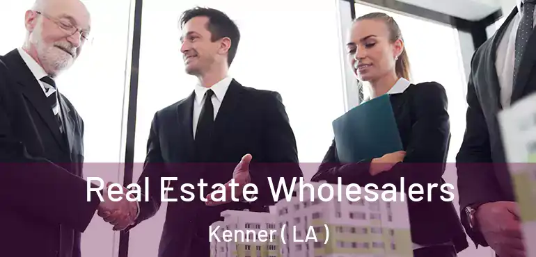  Real Estate Wholesalers Kenner ( LA )