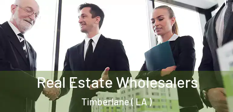  Real Estate Wholesalers Timberlane ( LA )