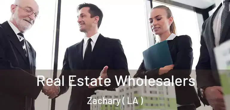 Real Estate Wholesalers Zachary ( LA )