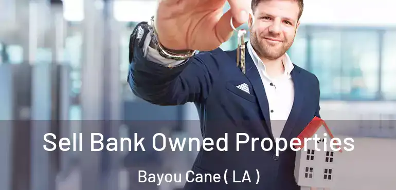  Sell Bank Owned Properties Bayou Cane ( LA )
