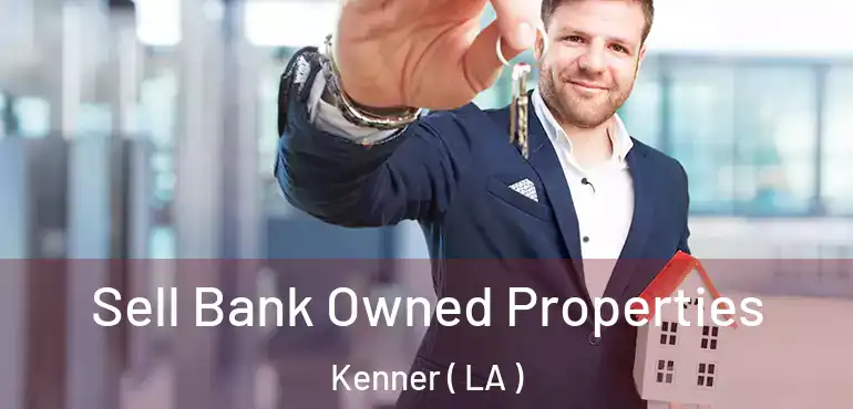  Sell Bank Owned Properties Kenner ( LA )