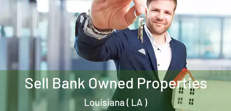  Sell Bank Owned Properties Louisiana ( LA )