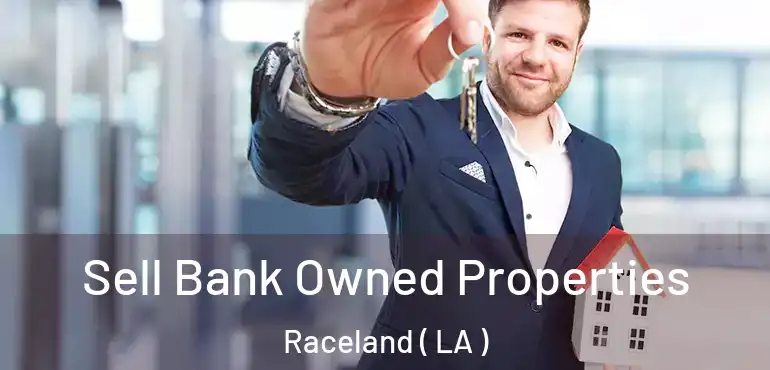  Sell Bank Owned Properties Raceland ( LA )