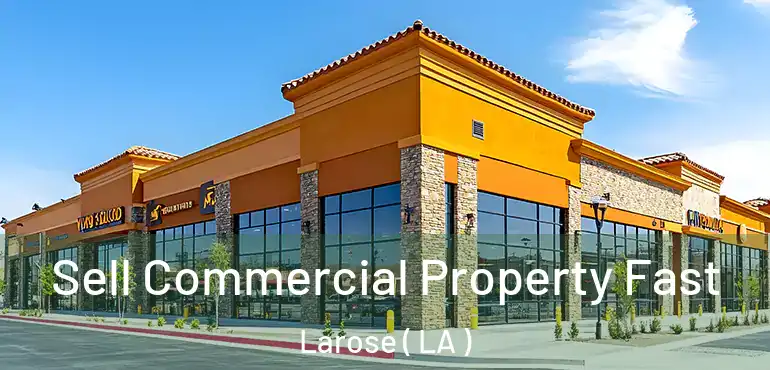  Sell Commercial Property Fast Larose ( LA )