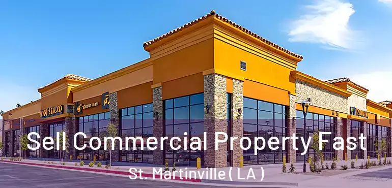  Sell Commercial Property Fast St. Martinville ( LA )