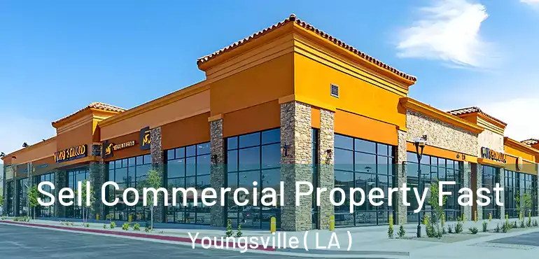  Sell Commercial Property Fast Youngsville ( LA )