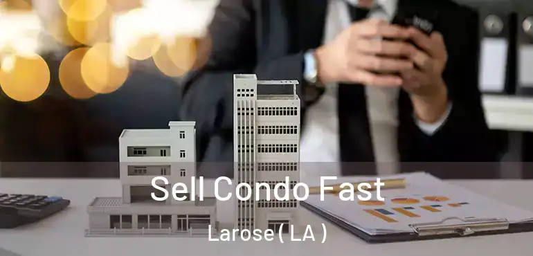  Sell Condo Fast Larose ( LA )