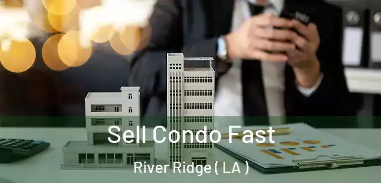  Sell Condo Fast River Ridge ( LA )