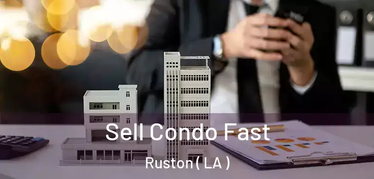  Sell Condo Fast Ruston ( LA )