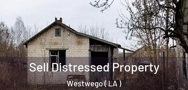  Sell Distressed Property Westwego ( LA )