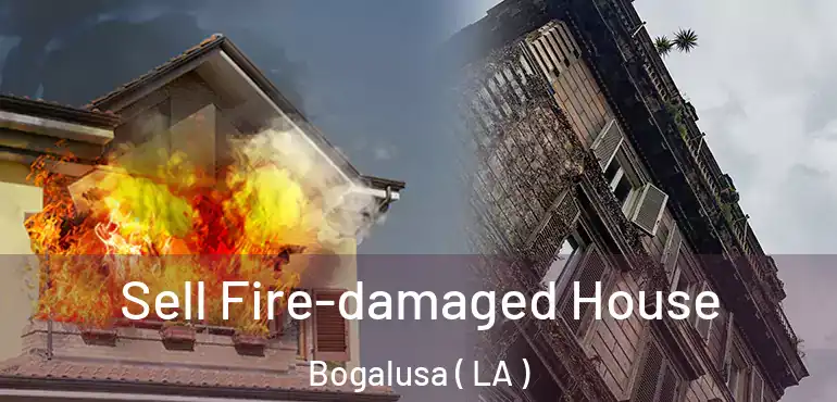  Sell Fire-damaged House Bogalusa ( LA )