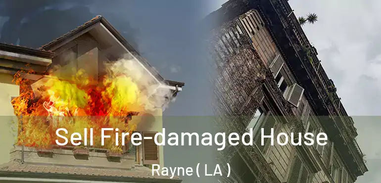  Sell Fire-damaged House Rayne ( LA )