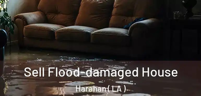  Sell Flood-damaged House Harahan ( LA )